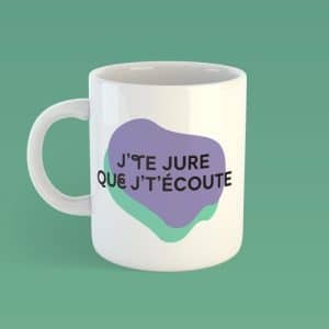 Tasse ''J'te jure que j't'écoute Oui Manon